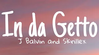 J. Balvin, Skrillex - In Da Getto (Lyrics)