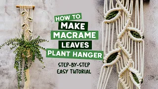DIY Macrame Tutorial | How To Make Macrame Leaves Plant Hanger | Easy Tutorial For Beginners