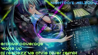 Nightcore - Groove Coverage - Wake Up (Dj Restlezz vs  Chris Diver Remix)