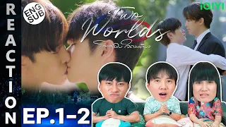 (ENG SUB) [REACTION] Twoworlds โลกสองใบ ใจดวงเดียว | EP.1-2 | IPOND TV