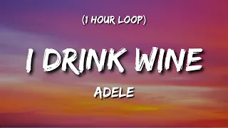 Adele - I Drink Wine - (1 Hour Loop)