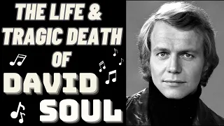 The Life & Tragic Death of DAVID SOUL