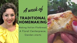 HOMEMAKING | AUTHENTIC ITALIAN FLATBREAD | HELP FOR SORE MUSCLES| TIME IN THE GARDEN