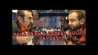 Pala Baba ve Kartal Bulut Kavgası Ban Yiyor.