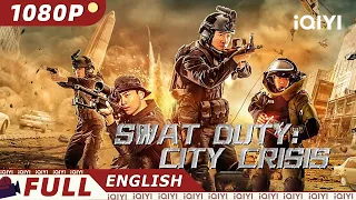 【ENG SUB】Swat Duty: City Crisis | Action, Crime, Family | Chinese Movie 2023 | iQIYI Movie English