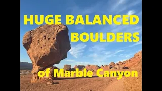 MASSIVE Boulders Rest on Tiny Pedestals at Marble Canyon, Arizona: Learn the Geology of this Area