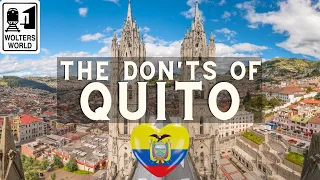 Quito: The Don'ts of Visiting Quito, Ecuador