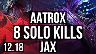 AATROX vs JAX (TOP) | 8 solo kills, 1.8M mastery, 1100+ games, Dominating | KR Master | 12.18