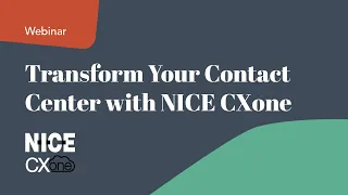 Transform Your Contact Center with NICE CXone