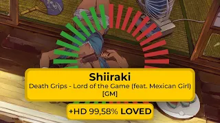 Shiiraki | Death Grips - Lord of the Game (feat. Mexican Girl) [GM] +HD FC 99,58% LOVED #8