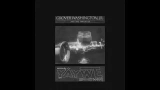 Grover Washington Jr. - Just the Two of Us (TRAP REMIX) by yaywe