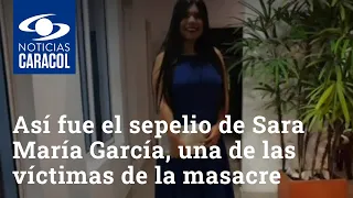 Así fue el sepelio de Sara María García, una de las víctimas de la masacre en Buga, Valle