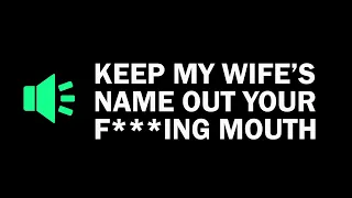 Keep My Wife's Name Out Your F***ing Mouth | 🔊 Meme Sound Effect Tik Tok Trend