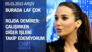 Rojda Demirer: Benim için resim yapmak sınırlarımı zorlamak - Burada Laf Çok - 05.01.2012