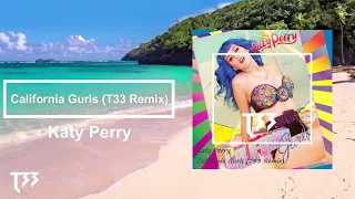 Katy Perry - California Gurls (T33 Remix) #TropicalHouse #Chill #KatyPerry