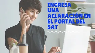 ¿Cómo ingresar una aclaración en el portal del SAT?