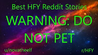 Best HFY Reddit Stories: WARNING: DO NOT PET (Humans Are Space Orcs)