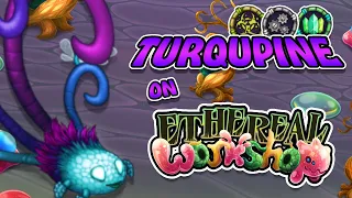 My Singing Monsters - TURQUPINE on Ethereal Workshop! (What-If) [ANIMATED]