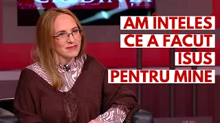 Am învățat să iubesc când AM ÎNȚELES CE A FĂCUT ISUS PENTRU MINE | Janina Mihalache