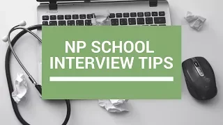 NP SCHOOL INTERVIEW TIPS | NP School