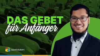 Übergangsgebet für Anfänger und neue Muslime (Stufe 1 von 3, es geht danach mit Stufe 2 weiter)