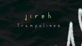 Jireh (Official Audio) - Trampolines