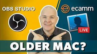 ECAMM Live or OBS?  Which is best for live streaming on an older Mac?