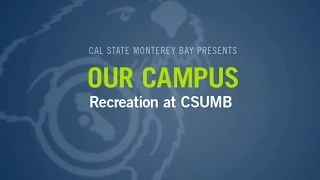 CSUMB Tour 3/6 - Recreation