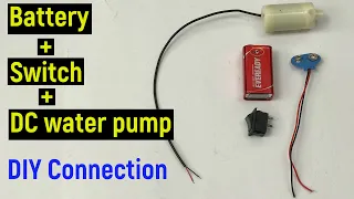 dc water pump - dc motor water pump connection with battery and a switch - DIY simple circuit