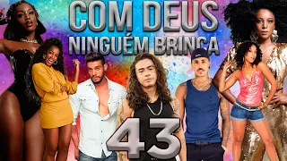 COM DEUS NINGUÉM BRINCA 43