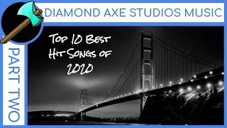 Top 10 Best Hit Songs of 2020 - Part 2 by Diamond Axe Studios Music