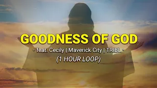 Goodness of God (1 Hour Loop) - by ft. Cecily | TRIBL & Maverick City Music | my worship playlist