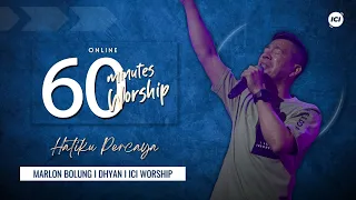 60 MINUTES WORSHIP - HATIKU PERCAYA feat MARLON BOLUNG