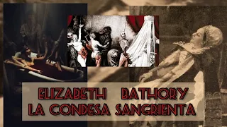 Elizabeth BATHORY_ La Condesa SANGRIENTA _ ASESINA EN SERIE