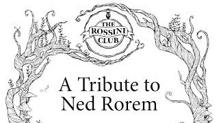 A Tribute to Ned Rorem by the Rossini Club