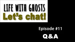 Life With Ghosts - LET'S CHAT ! #011 Q&A with Rev. Sue Frederick