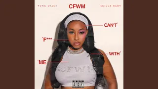 CFWM (Can’t F*** With Me)