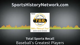 Baseball's Greatest Players | Total Sports Recall