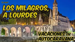 LOS MILAGROS A LOURDES ⛪️ VACACIONES en AUTOCARAVANA 🚐 FRANCIA 🇫🇷