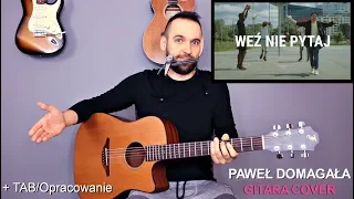 Paweł Domagała - Weź Nie Pytaj | Cover Gitara | Tutorial | wersja trudna