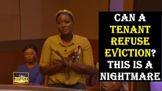 The Justice Court EP 89 || CAN A TENANT REFUSE EVICTION? THIS IS A NIGHTMARE