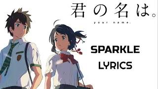 Sparkle Lyrics | Kimi No Na Wa | (RADWIMPS)| Movie Version