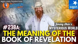 The Meaning of the Book of Revelation - Jimmy Akin's Mysterious World