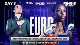 Day 3 | Ring B | EUBC Men’s & Women’s European Boxing Championships | Belgrade 2024