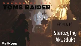 Shadow of the Tomb Raider PL - Grobowiec. Starożytny Akwedukt