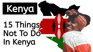 15 Things Not To Do In Kenya