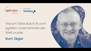 Kurt Jäger: Warum Tesla durch AI zum agilsten Unternehmen der Welt wurde - ATVIE23 Talk