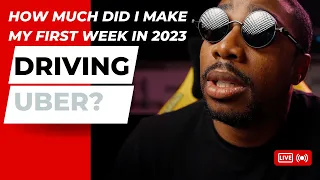 First week driving UBER in 2023( how much did I make ?)