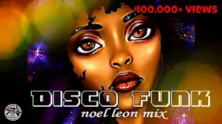 Copy of Classic 70's & 80's Disco Funk  Mix # 95 - Dj Noel Leon