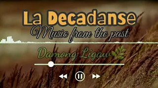 La Decadanse "music from the past" 1 hour | DamongLigaw🌿🍃🌱
